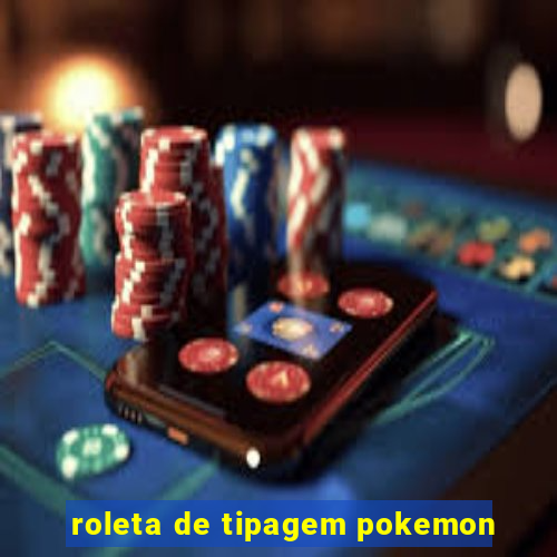 roleta de tipagem pokemon